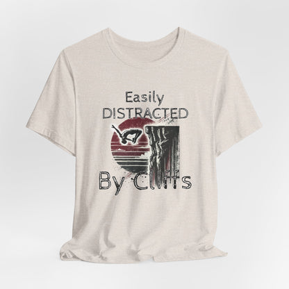 "Easily Distracted by Cliffs" Cliff Jumping T-shirt | Distressed Grunge Style, Funny Shirt for Outdoor Enthusiasts