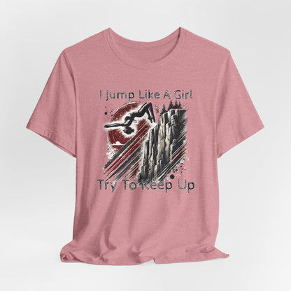 Women's Cliff Jumping T-Shirt "I Jump Like A Girl" Shirt for Adventure Lovers - Distressed Grunge Style