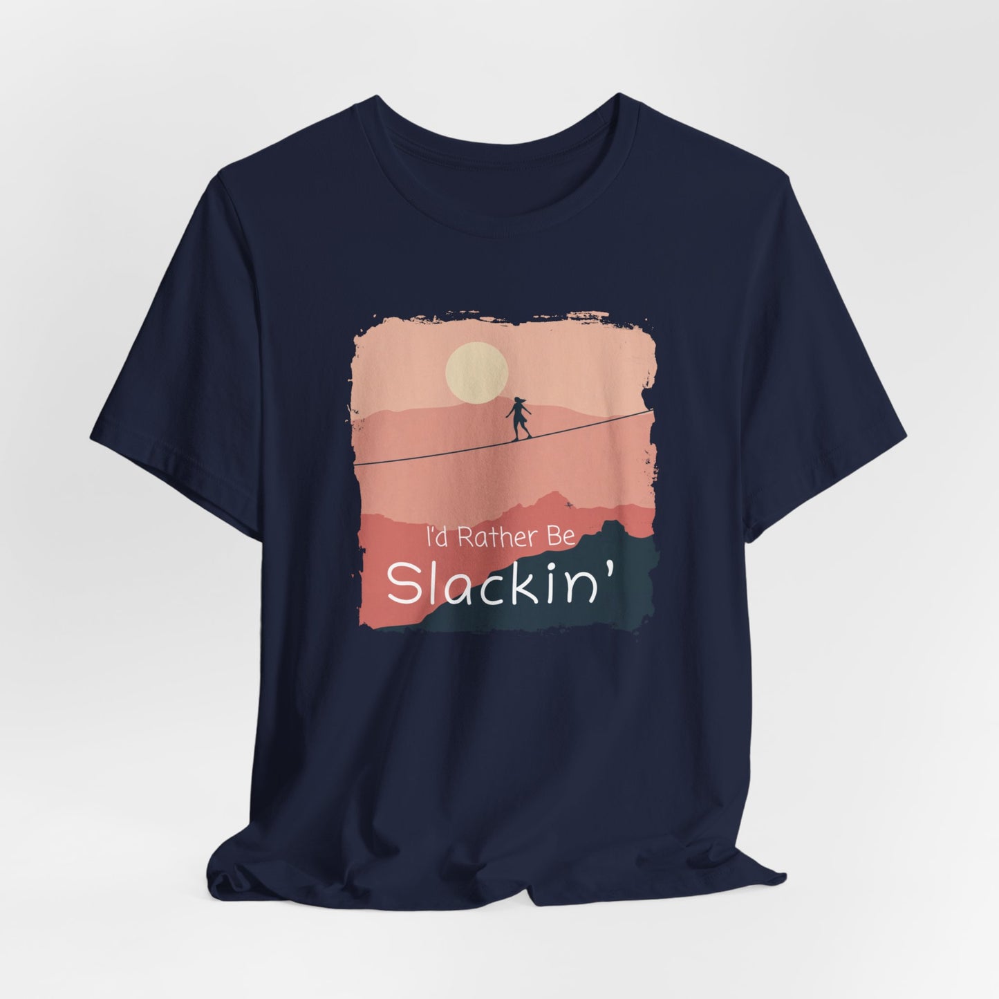 "I'd Rather Be Slackin" Funny Highline/Slackline Shirt | Simple, Modern Slackline T-Shirt