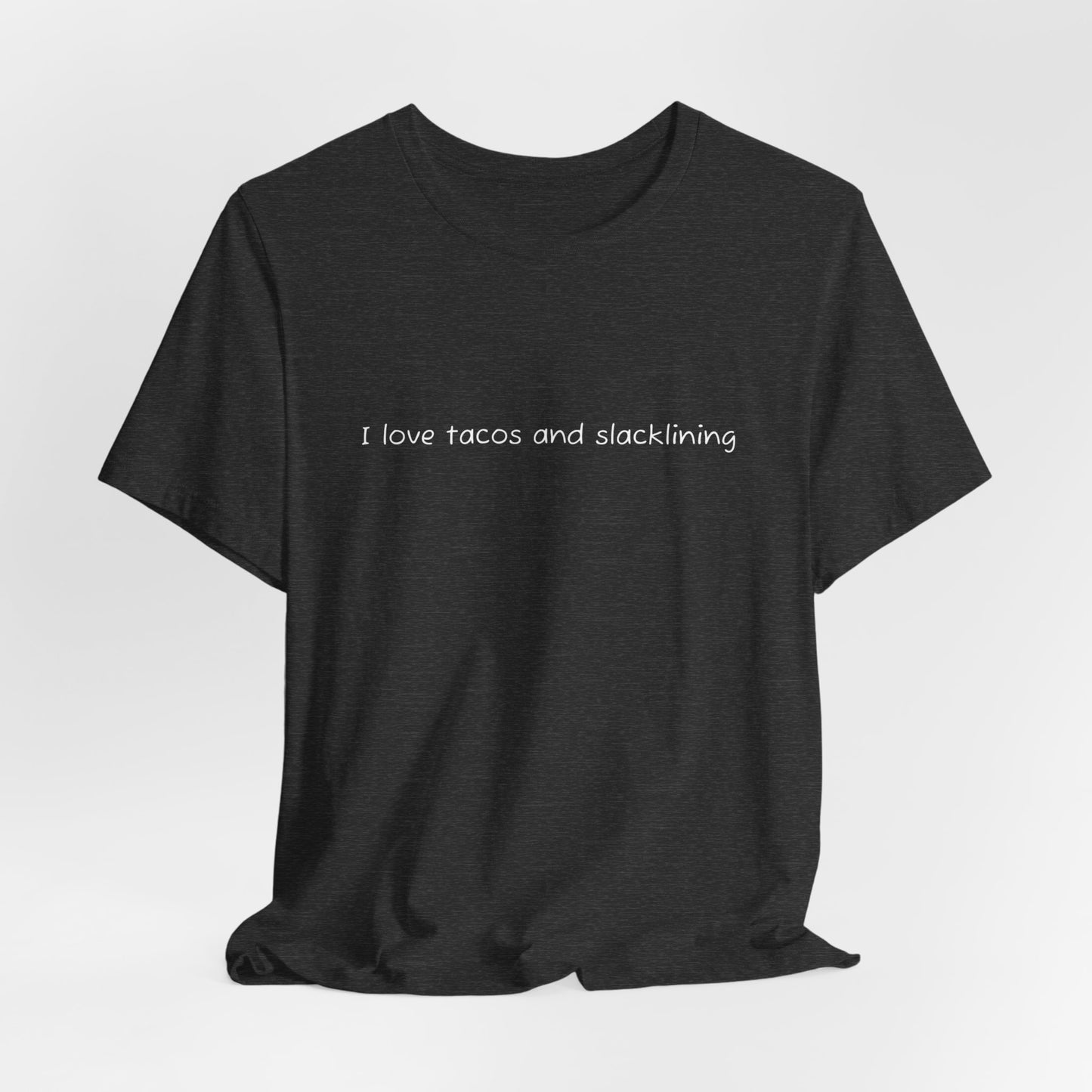 "I Love Tacos and Slacklining" - Simple Slackline Shirt for Slackliners -  Minimalist Text Design