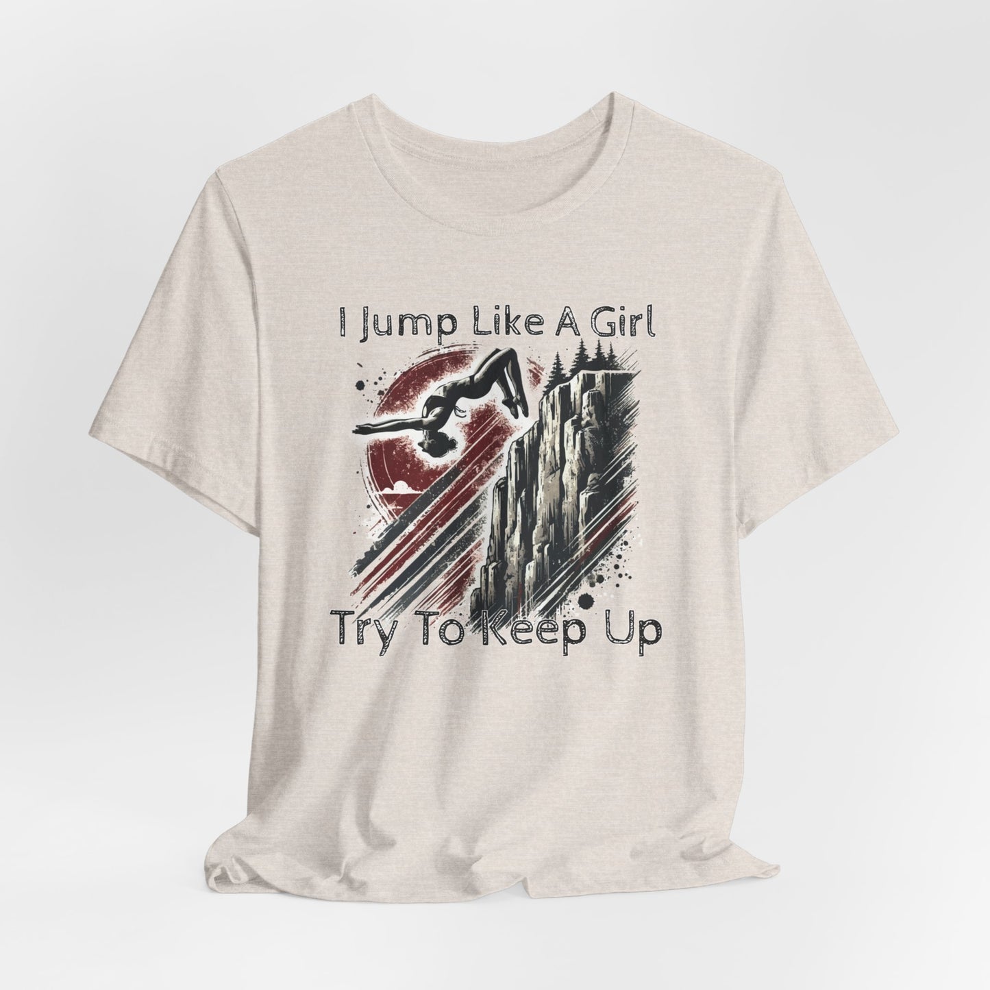 Women's Cliff Jumping T-Shirt "I Jump Like A Girl" Shirt for Adventure Lovers - Distressed Grunge Style