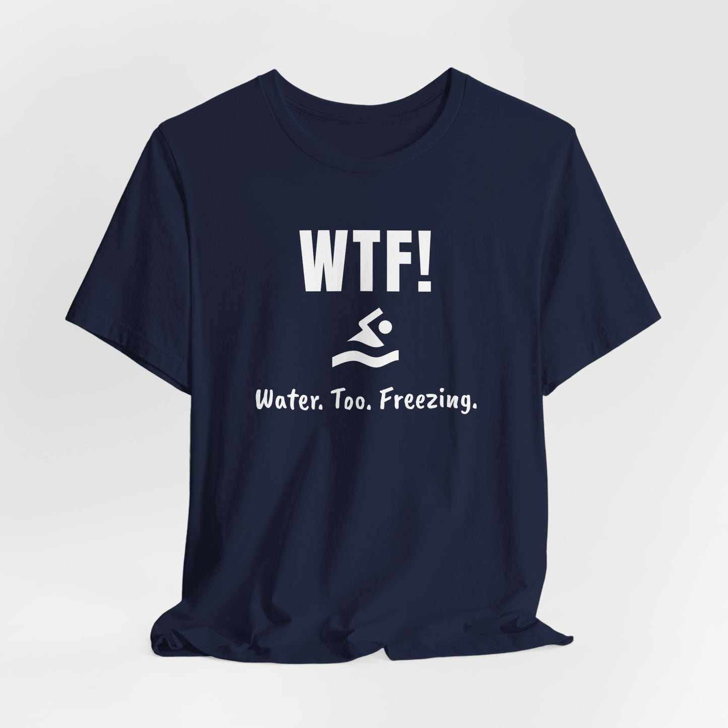 "WTF! Water Too Freezing" Swim Shirt | Funny Swimmer T-Shirt - Minimalist Style