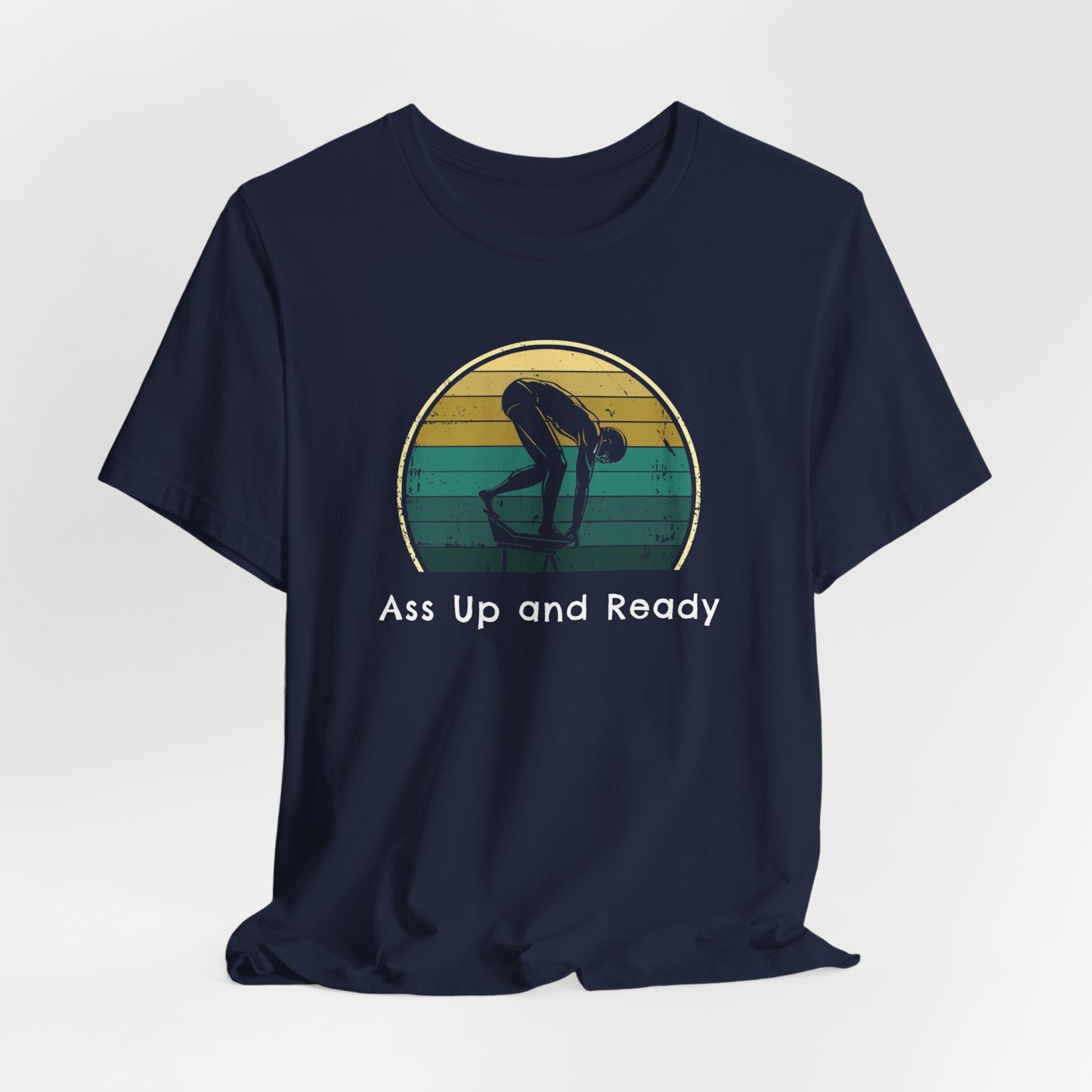 "Ass Up and Ready" - Funny Swim Shirt | Hilarious Retro Vintage Style Swimming T-Shirt