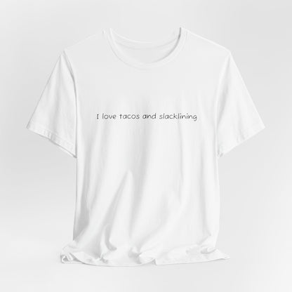 "I Love Tacos and Slacklining" - Simple Slackline Shirt for Slackliners -  Minimalist Text Design