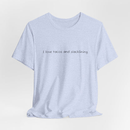 "I Love Tacos and Slacklining" - Simple Slackline Shirt for Slackliners -  Minimalist Text Design