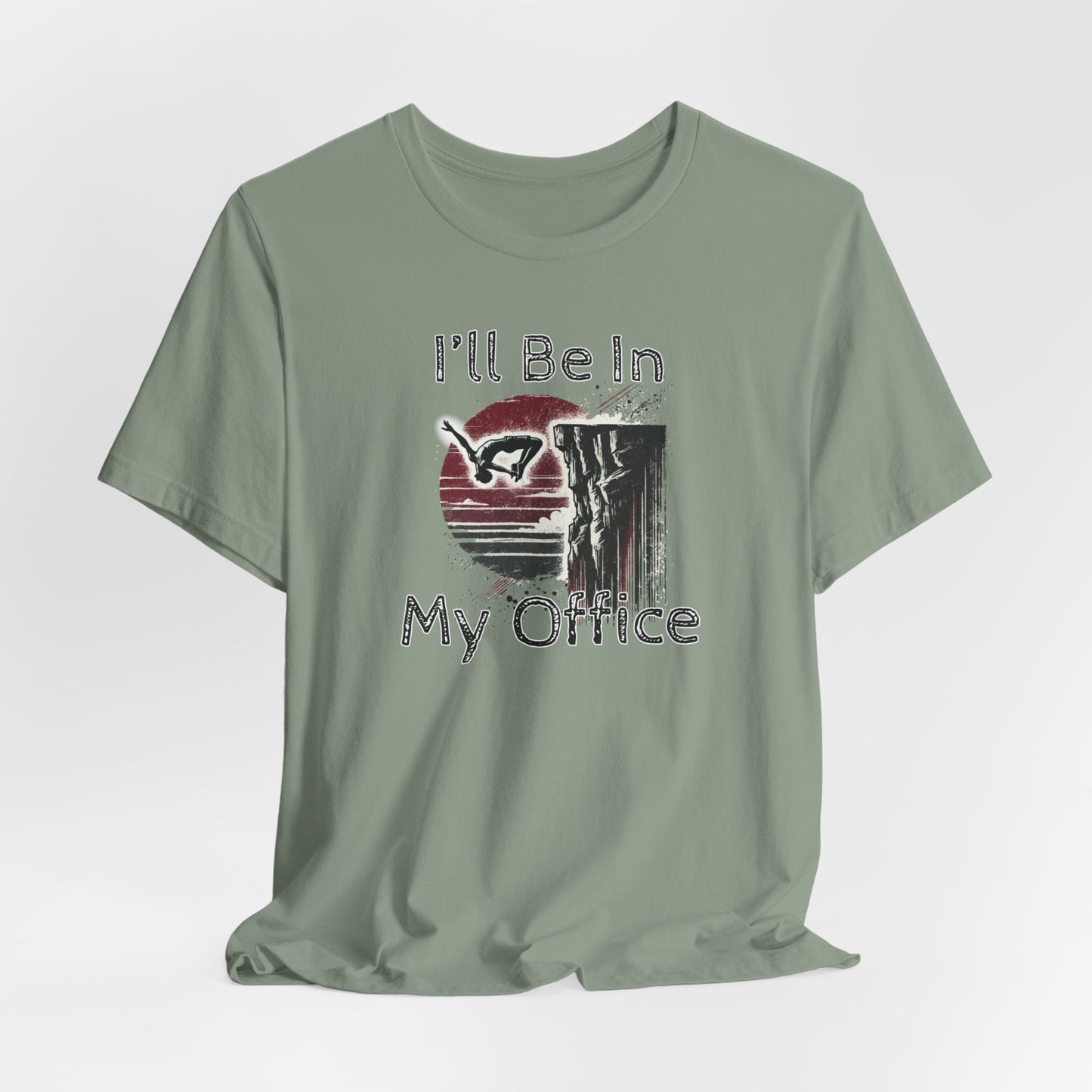 Distressed Grunge Style "Ill Be In My Office" Cliff Jumping T-Shirt | Funny Shirt for Outdoor Enthusiast and Adventure Seekers