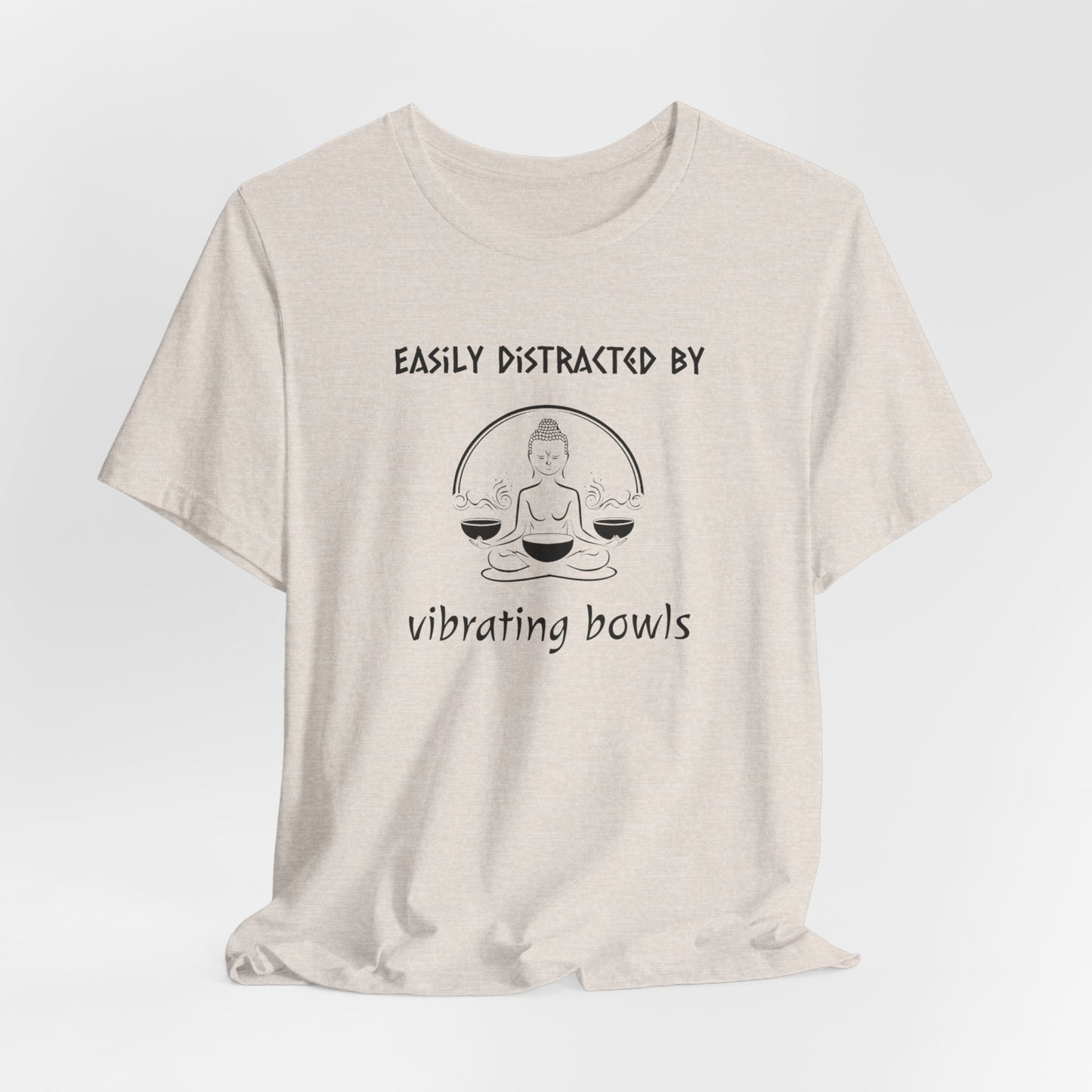 "Easily Distracted By Vibrating Bowls" - Sound Healing Therapy Shirt | Funny Sound Bowls T-Shirt