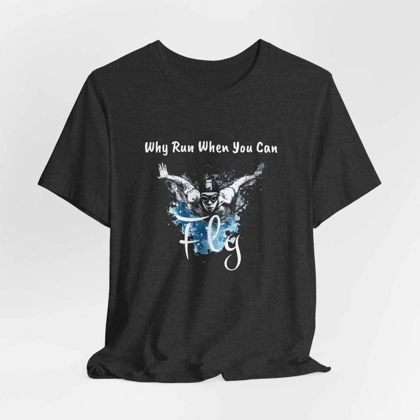 "Why Run When You Can Fly" Butterfly Swim Shirt for Swimmers | Butterfly Stroke T-Shirt Grunge Distressed Swim Tee