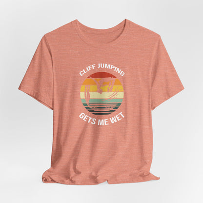 "Cliff Jumping Gets Me Wet" Shirt | Funny Cliff Jumping T-Shirt for Outdoorsy Adventurers - Retro Vintage Sunset Design