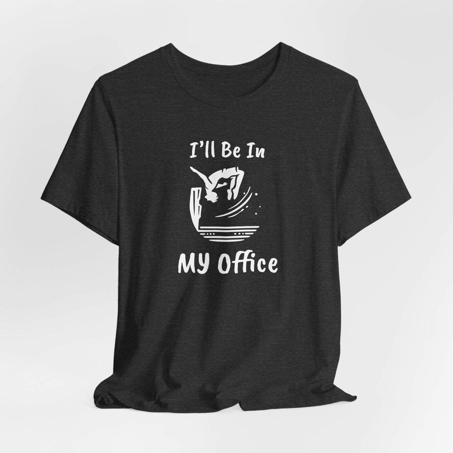 "Ill Be In My Office" Cliff Jumping T-Shirt | Funny Shirt for Outdoor Enthusiast and Adventure Seekers