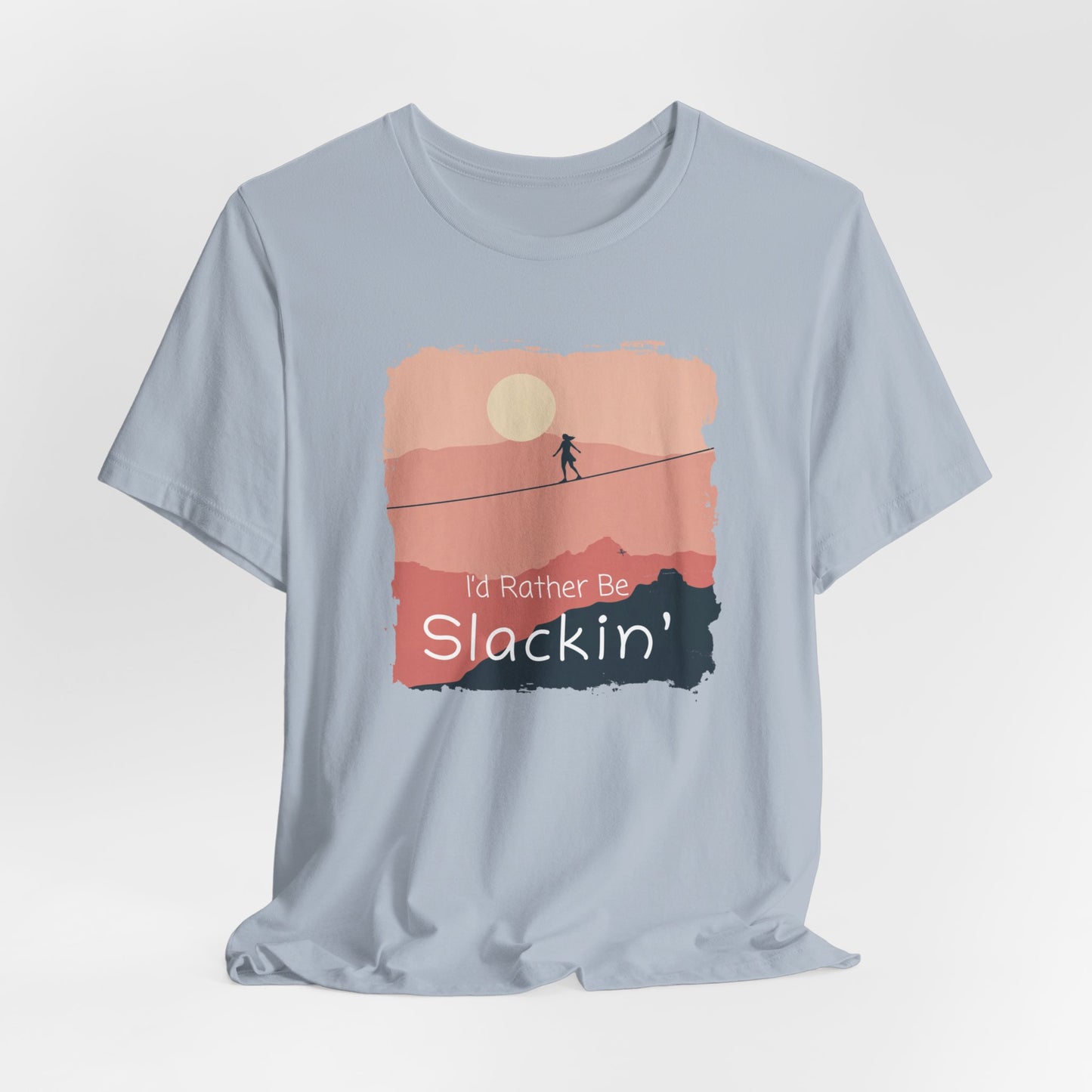 "I'd Rather Be Slackin" Funny Highline/Slackline Shirt | Simple, Modern Slackline T-Shirt