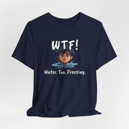 "WTF! Water Too Freezing" Swim Shirt | Funny Swimmer T-Shirt