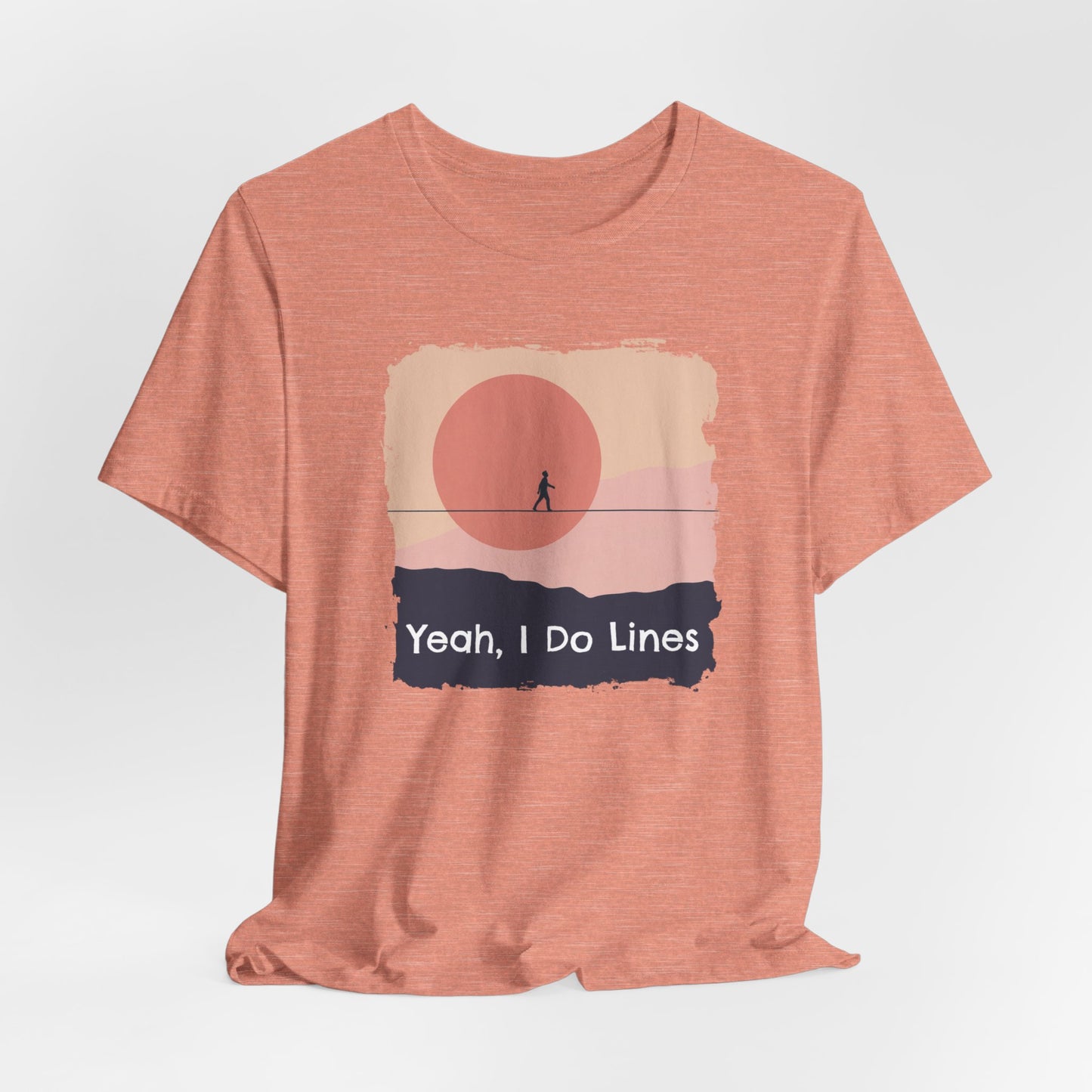 "Yeah, I Do Lines" Funny Highline/Slackline Shirt | Simple, Modern Slackline T-Shirt