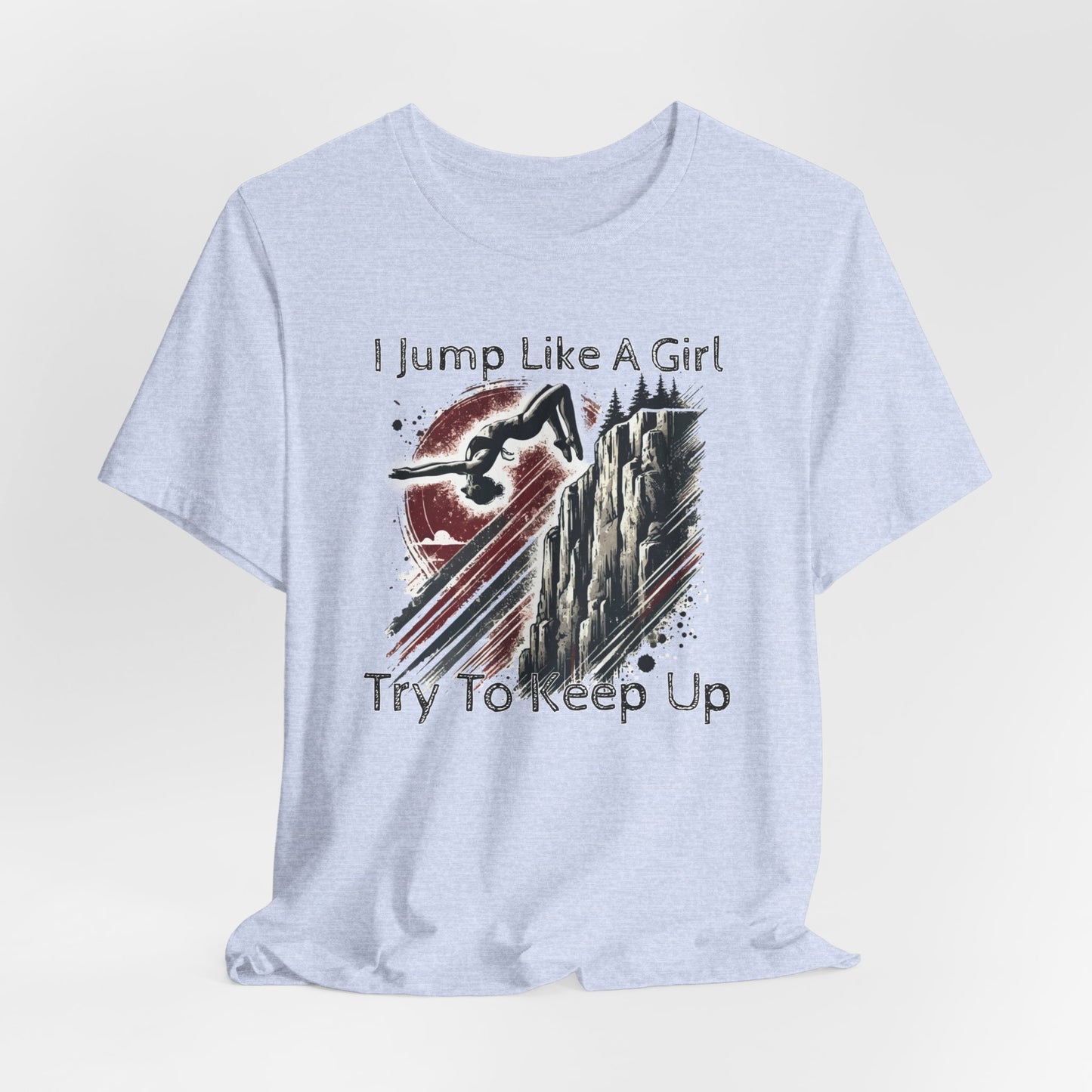 Women's Cliff Jumping T-Shirt "I Jump Like A Girl" Shirt for Adventure Lovers - Distressed Grunge Style