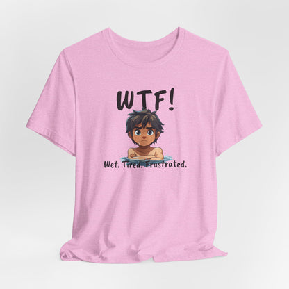 "WTF! Wet Tired Frustrated" Swim Shirt | Funny Swimmer T-Shirt