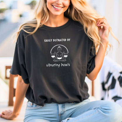 "Easily Distracted By Vibrating Bowls" - Sound Healing Therapy Shirt | Funny Sound Bowls T-Shirt