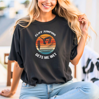 "Cliff Jumping Gets Me Wet" Shirt | Funny Cliff Jumping T-Shirt for Outdoorsy Adventurers - Retro Vintage Sunset Design