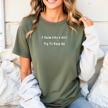 "I Swim Like A Girl" - Funny Female Swim Shirt | Girl Swimmer Shirt