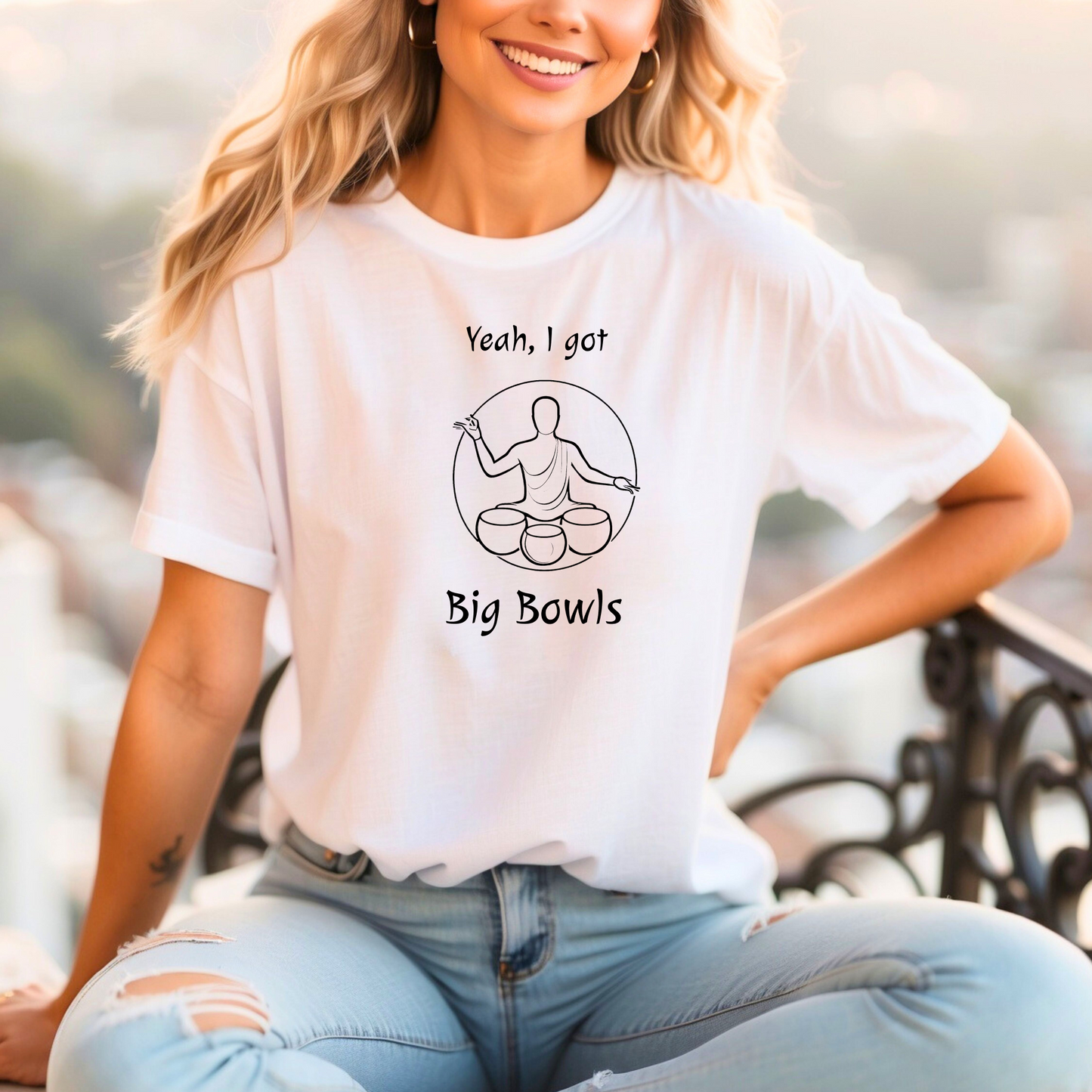 "Yeah I Got Big Bowls" - Sound Healing Therapy Shirt | Funny Sound Bowls T-Shirt