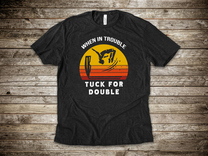 "When In Trouble, Tuck for Double" - Funny Cliff Jumping T-Shirt | Retro Adventure Design