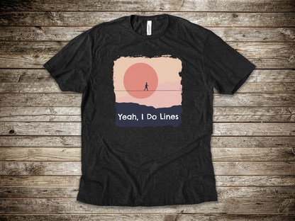 "Yeah, I Do Lines" Funny Highline/Slackline Shirt | Simple, Modern Slackline T-Shirt