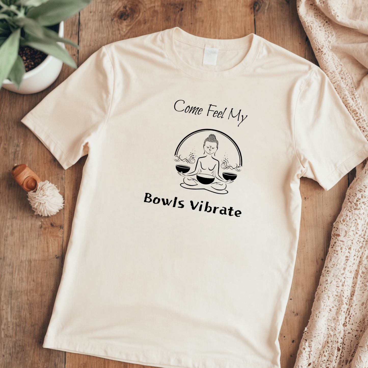 "Come Feel My Bowls Vibrate" - Sound Healing Therapy Shirt | Funny Sound Bowls T-Shirt