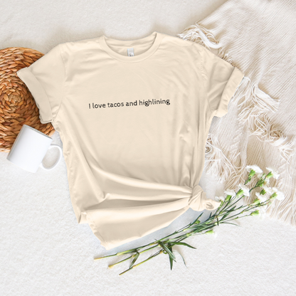 "I Love Tacos and Highlining" - Simple Highline Shirt for Highliners -  Minimalist Text Design