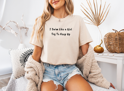 "I Swim Like A Girl" - Funny Female Swim Shirt | Girl Swimmer Shirt