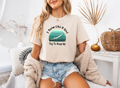 "I Swim Like A Girl, Try To Keep Up" - Girls Swim Shirt | Funny Female Retro Vintage Style Swimming T-Shirt