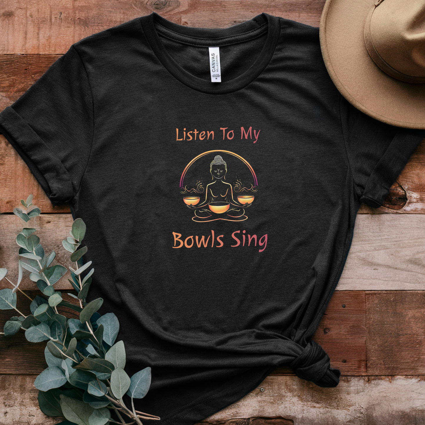 "Listen To My Bowls Sing" - Funny Sound Healing Therapy Shirt | Sound Bowls T Shirt