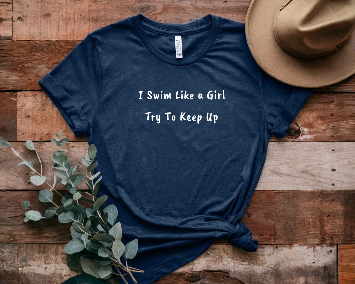 "I Swim Like A Girl" - Funny Female Swim Shirt | Girl Swimmer Shirt