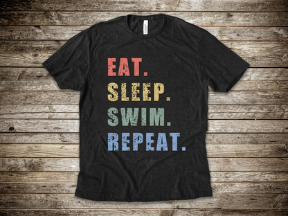 "Eat. Sleep. Swim. Repeat." Swimming Shirt | Swim T-Shirt Text Design