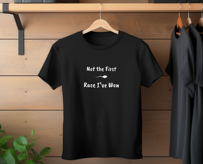 "Not The First Race I've Won" - Swim Shirt | Funny Sperm Swimming T-Shirt - HILARIOUS