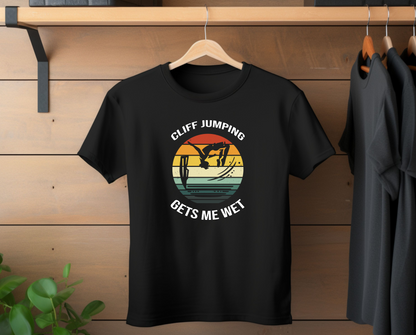 "Cliff Jumping Gets Me Wet" Shirt | Funny Cliff Jumping T-Shirt for Outdoorsy Adventurers - Retro Vintage Sunset Design