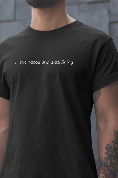 "I Love Tacos and Slacklining" - Simple Slackline Shirt for Slackliners -  Minimalist Text Design