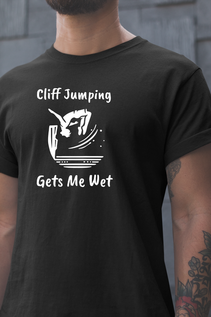 "Cliff Jumping Gets Me Wet" Shirt | Funny Cliff Jumping T-Shirt for Outdoorsy Adventurers - Hilarious!