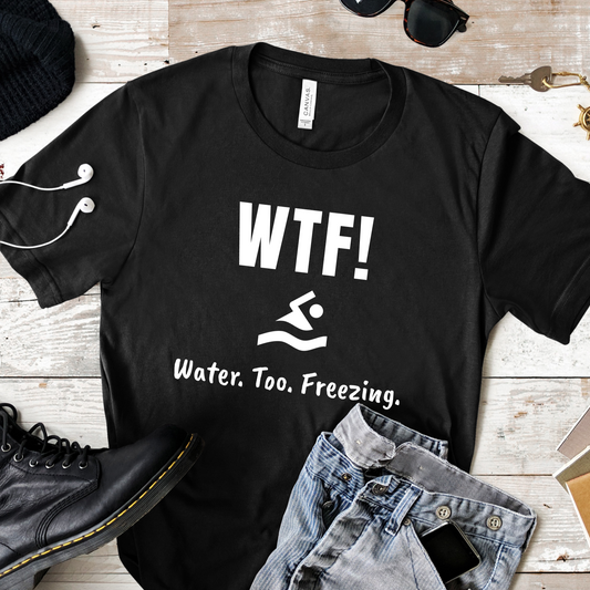 "WTF! Water Too Freezing" Swim Shirt | Funny Swimmer T-Shirt - Minimalist Style