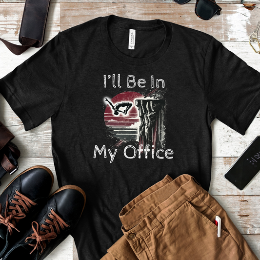 Distressed Grunge Style "Ill Be In My Office" Cliff Jumping T-Shirt | Funny Shirt for Outdoor Enthusiast and Adventure Seekers