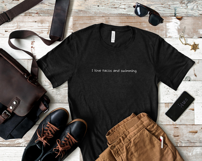 "I Like Tacos and Swimming" - Swim Shirt | Simple, Minimalist Text Design Swimming T-Shirt