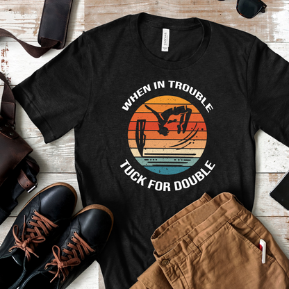 "When In Trouble, Tuck for Double" - Funny Cliff Jumping T-Shirt | Retro Adventure Design