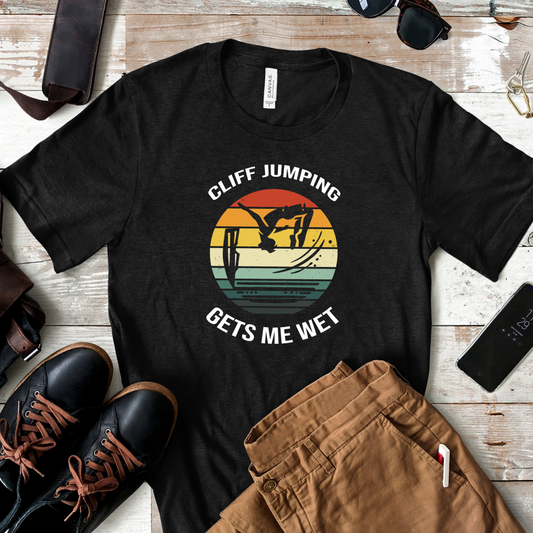 "Cliff Jumping Gets Me Wet" Shirt | Funny Cliff Jumping T-Shirt for Outdoorsy Adventurers - Retro Vintage Sunset Design