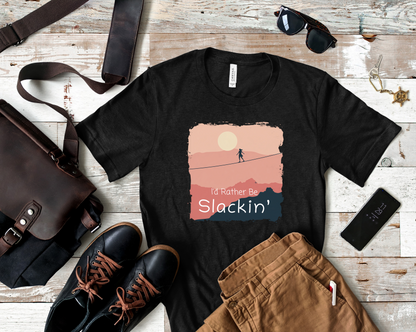 "I'd Rather Be Slackin" Funny Highline/Slackline Shirt | Simple, Modern Slackline T-Shirt