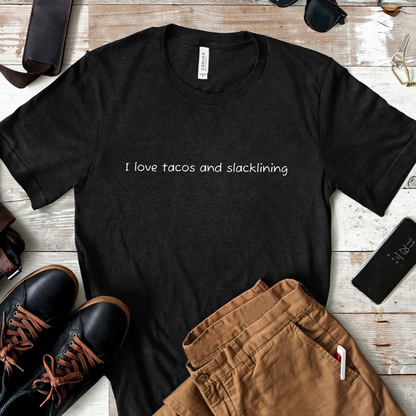 "I Love Tacos and Slacklining" - Simple Slackline Shirt for Slackliners -  Minimalist Text Design