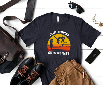 "Cliff Jumping Gets Me Wet" Shirt | Funny Cliff Jumping T-Shirt for Outdoorsy Adventurers - Retro Vintage Sunset Design