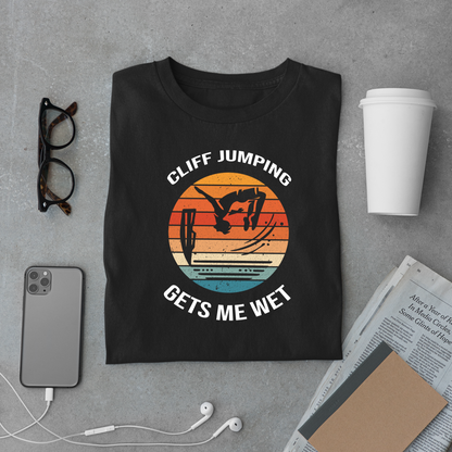 "Cliff Jumping Gets Me Wet" Shirt | Funny Cliff Jumping T-Shirt for Outdoorsy Adventurers - Retro Vintage Sunset Design