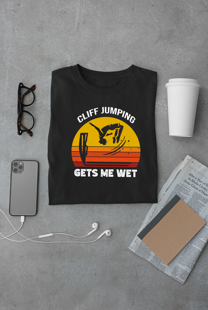 "Cliff Jumping Gets Me Wet" Shirt | Funny Cliff Jumping T-Shirt for Outdoorsy Adventurers - Retro Vintage Sunset Design