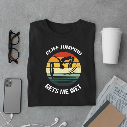 "Cliff Jumping Gets Me Wet" Shirt | Funny Cliff Jumping T-Shirt for Outdoorsy Adventurers - Retro Vintage Sunset Design