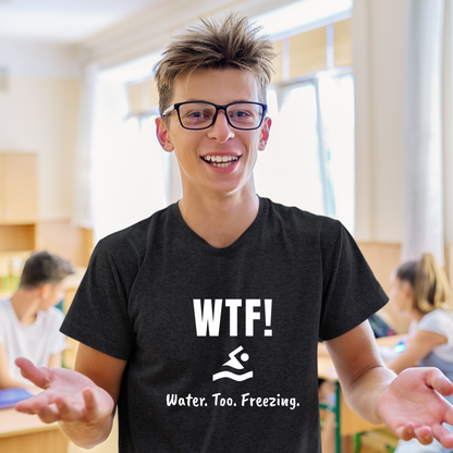 "WTF! Water Too Freezing" Swim Shirt | Funny Swimmer T-Shirt - Minimalist Style